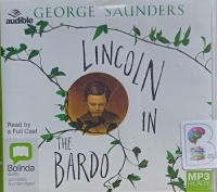 Lincoln in the Bardo written by George Saunders performed by Full Cast on MP3 CD (Unabridged)